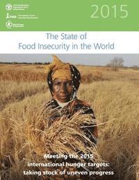 bokomslag The State of Food Insecurity in the World 2015: Meeting the 2015 international hunger targets: taking stock of uneven progress