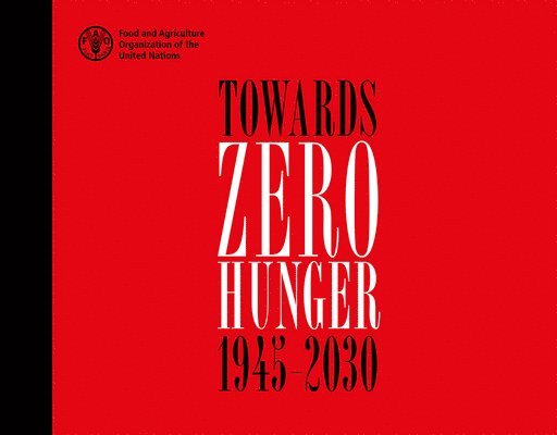 Towards Zero Hunger - 1945-2030