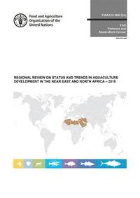 bokomslag Regional review on status and trends in aquaculture development in the near east and north Africa - 2015