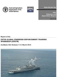 bokomslag Report of the Fifth Global Fisheries Enforcement Training Workshop (GFETW)