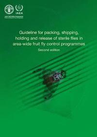 bokomslag Guideline for packing, shipping, holding and release of sterile flies in area-wide fruit fly control programmes