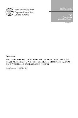 bokomslag Report of the First Meeting of the Parties to the Agreement on Port State Measures to Prevent, Deter and Eliminate Illegal, Unreported and Unregulated Fishing