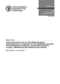 bokomslag Report of the first meeting of the ad hoc working group established by the parties to the agreement on port state measures to prevent, deter and eliminate illegal, unreported and unregulated fishing