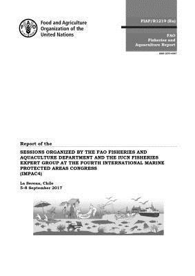 bokomslag Report of the sessions organized by the FAO Fisheries and Aquaculture Department and the IUCN Fisheries Expert Group at the fourth International Marine Protected Areas Congress (IMPAC4)