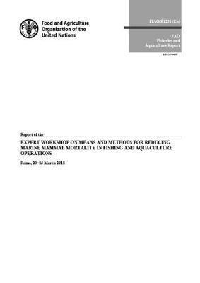 Food and Agriculture Organization - Report of the Expert Workshop on Means and Methods for Reducing Marine Mammal Mortality in Fishing and Aquaculture Operations, Häftad