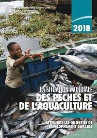 bokomslag La Situation Mondiale des Pches et de l'aquaculture 2018 (SOFIA)