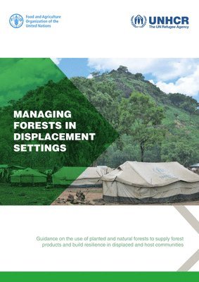 Food and Agriculture Organization, United Nations High Commissioner for Refugees - Managing forests in displacement settings, Häftad