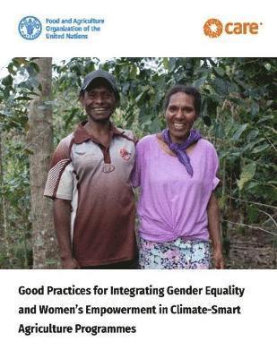 Good practices for integrating gender equality and women's empowerment in climate-smart agriculture programmes 1