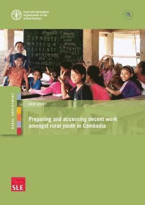 Food and Agriculture Organization, Food And Agriculture Organization - Preparing and accessing decent work amongst rural youth in Cambodia, Häftad