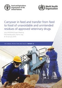 bokomslag Carryover in feed and transfer from feed to food of unavoidable and unintended residues of approved veterinary drugs