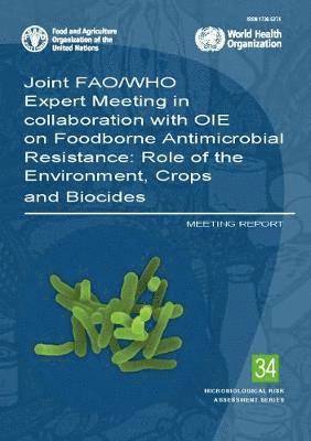 Joint FAO/WHO Expert Meeting in collaboration with OIE on Foodborne Antimicrobial Resistance