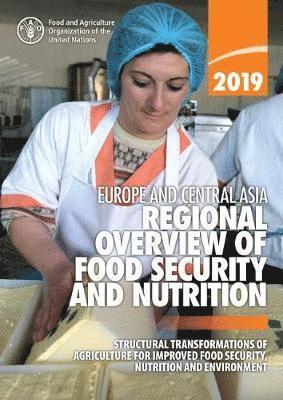 Food and Agriculture Organization, Food And Agriculture Organization - Europe and Central Asia - regional overview of food security and Nutrition 2019, Häftad