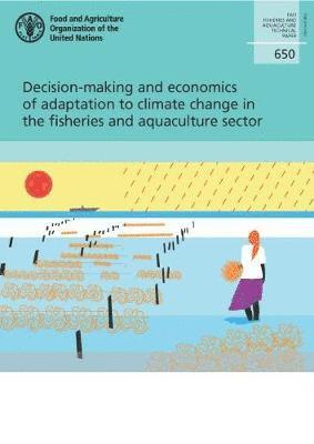 bokomslag Decision-making and economics of adaptation to climate change in the fisheries and aquaculture sector