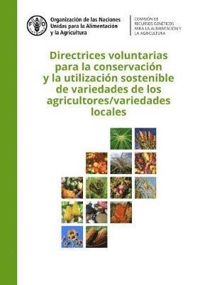 bokomslag Directrices voluntarias para la conservacin y la utilizacin sostenible de variedades de los agricultores/ variedades locales