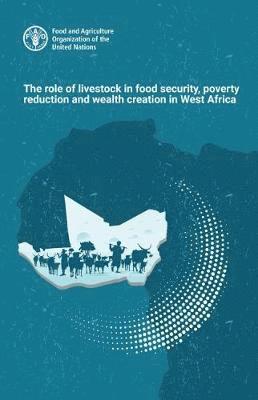 The role of livestock in food security, poverty reduction and wealth creation in West Africa 1