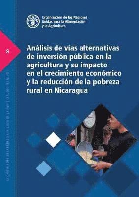 Anlisis de vas alternativas de inversin pblica en la agricultura y su impacto en el crecimiento econmico y la reduccin de la pobreza rural en Nicaragua 1