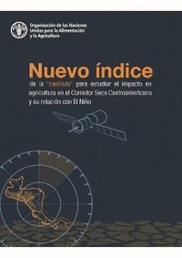 bokomslag Nuevo ndice de la &quot;cancula&quot; para estudiar el impacto en agricultura en el Corredor Seco Centroamericano y su relacin con El Nio