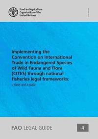 bokomslag Implementing the Convention on International Trade in Endangered Species of Wild Fauna and Flora(CITES) through national fisheries legal frameworks
