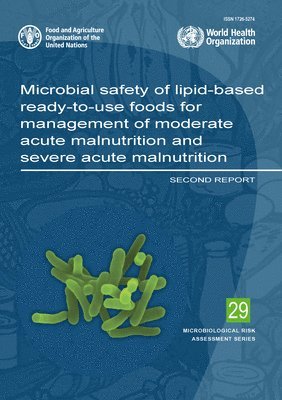 bokomslag Microbial safety of lipid-based ready-to-use foods for management of moderate acute malnutrition and severe acute malnutrition