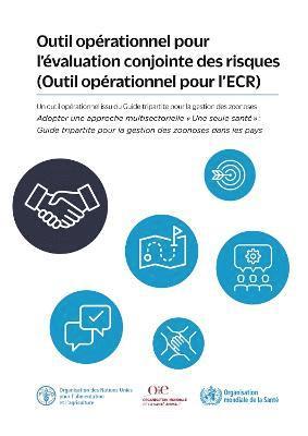 OIE, FAO, OMS - Outil opérationnel pour l'évaluation conjointe des risques (Outil opérationnel pour l'ECR): Un outil opérationnel issu du Guide tripartite pour la gestion des zoonoses, Häftad