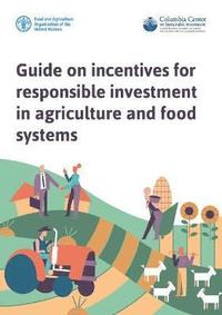 bokomslag Guide on incentives for responsible investment in agriculture and food systems