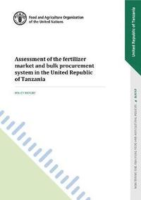 bokomslag Assessment of the fertilizer market and bulk procurement system in the United Republic of Tanzania