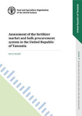 bokomslag Assessment of the fertilizer market and bulk procurement system in the United Republic of Tanzania