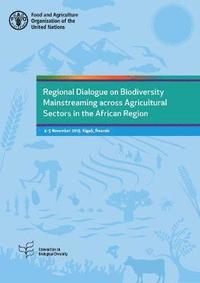 bokomslag Regional dialogue on biodiversity mainstreaming across agricultural sectors in the African region