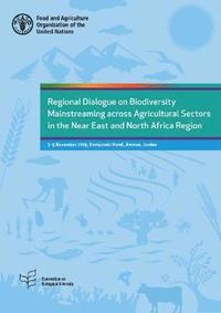 bokomslag Regional dialogue on biodiversity mainstreaming across agricultural sectors in the Near East and North Africa region