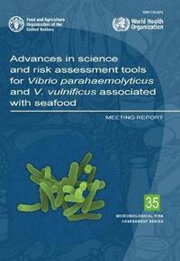 bokomslag Advances in science and risk assessment tools for Vibrio parahaemolyticus and V. vulnificus associated with seafood