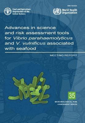 Advances in science and risk assessment tools for Vibrio parahaemolyticus and V. vulnificus associated with seafood 1