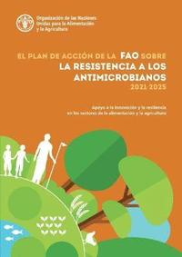 bokomslag El Plan de accin de la FAO sobre la resistencia a los antimicrobianos (20212025)