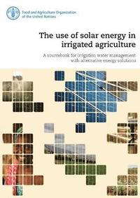 bokomslag The use of solar energy in irrigated agriculture