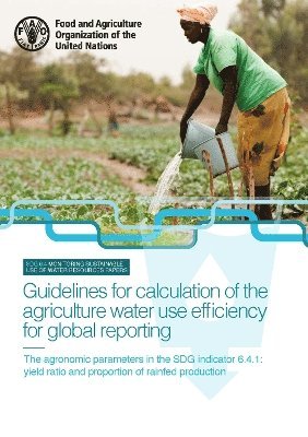 bokomslag Guidelines for calculation of the agriculture water use efficiency for global reporting