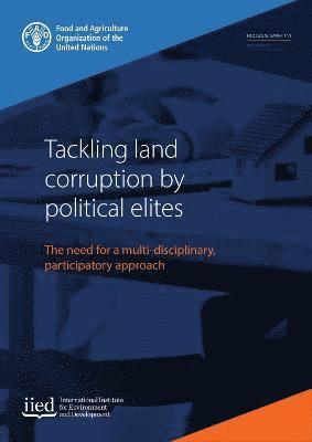 Rachael Knight, Food and Agriculture Organization, International Institute for the Environment and Development - Tackling land corruption by political elites, Häftad