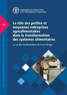 bokomslag Le rle des petites et moyennes entreprises agroalimentaires dans la transformation des systmes alimentaires - Le cas des transformateurs de riz au Sngal