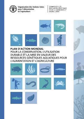 bokomslag Plan d'action mondial pour la conservation, l'utilisation durable et la mise en valeur des ressources gntiques aquatiques pour l'alimentation et l'agriculture