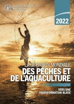 bokomslag La situation mondiale des pches et de l'aquaculture 2022