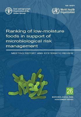 bokomslag Ranking of low-moisture foods in support of microbiological risk management