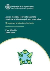 bokomslag Accin mundial sobre el desarrollo verde de productos agrcolas especiales: Un pas, un producto prioritario