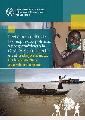 bokomslag Revisin mundial de las respuestas polticas y programticas a la COVID-19 y sus efectos en el trabajo infantil en los sistemas agroalimentarios