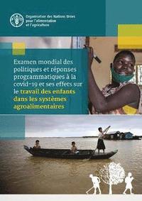 bokomslag Examen mondial des politiques et rponses programmatiques  la covid-19 et ses effets sur le travail des enfants dans les systmes agroalimentaires