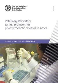 bokomslag Veterinary laboratory testing protocols for priority zoonotic diseases in Africa