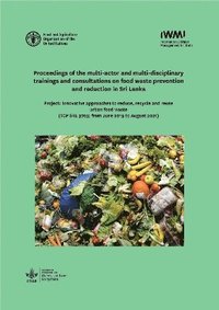 bokomslag Proceedings of the multi-actor and multi-disciplinary trainings and consultations on food waste prevention and reduction in Sri Lanka