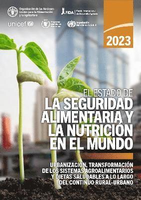 bokomslag El estado de la seguridad alimentaria y la nutricin en el mundo 2023