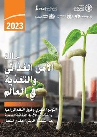 bokomslag The State of Food Security and Nutrition in the World 2023 (Arabic Edition)