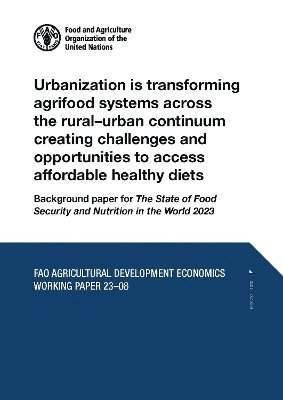 bokomslag Urbanization is transforming agrifood systems across the ruralurban continuum creating challenges and opportunities to access affordable healthy diets