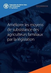 bokomslag Amliorer les moyens de subsistance des agriculteurs familiaux par la lgislation