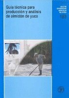 bokomslag Guaia Taecnica Para Producciaon y Anaalisis De Almidaon De Yuca (Boletines de Servicios Agricolas de la Fao)