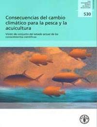 bokomslag Consecuencias del Cambio Climatico para la Pesca y la Acuicultura. Vision de Conjunto del Estado Actual de los Conocimientos Cientficos